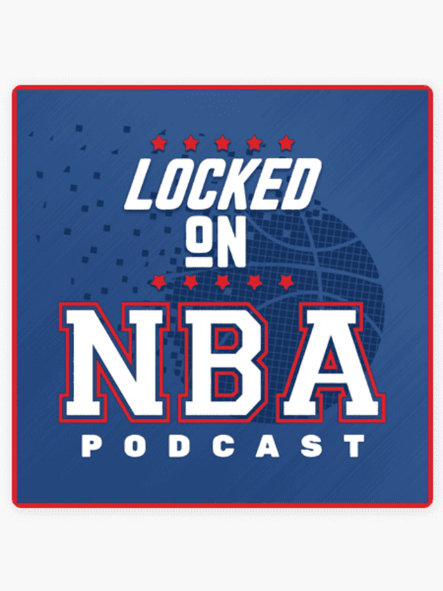 Locked on NBA podcast